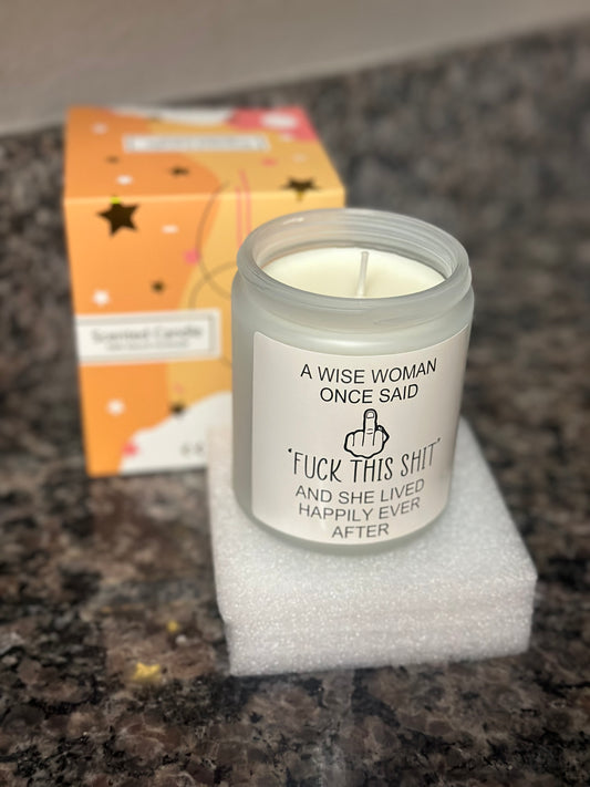 Scented Candle "A Wise Woman Once Said F* This.."